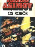 Robos 03 - Os Robos - Isaac Asimov.