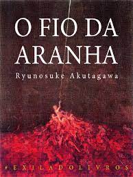 O Fio Da Aranha - Ryunosuke Akutagawa.