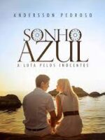 SONHO AZUL_ A luta pelos inocentes - Andersson Pedroso.