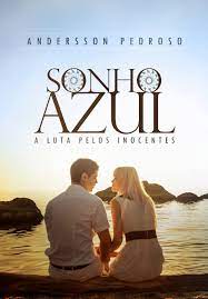 SONHO AZUL_ A luta pelos inocentes - Andersson Pedroso.