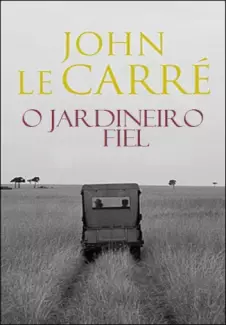 O Jardineiro Fiel - John le Carre.