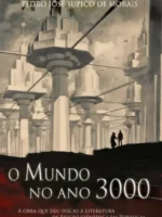 O Mundo no Ano 3000 - Pedro Jose Supico Morais.