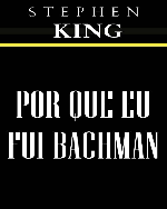 Porque eu Fui Bachman - Stephen King.