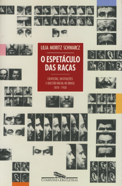 O Espetaculo das Racas - Cientistas , Inst - Lilia Moritz Schwarcz.
