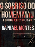 O sorriso do homem mau e outros contos Policiais - Raphael Montes.
