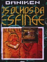Os olhos da esfinge - Erich Von Daniken.