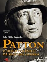 Patton: o herói polêmico da Segunda Guerra