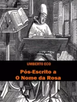 Pos-Escrito a O Nome da Rosa - Umberto Eco.