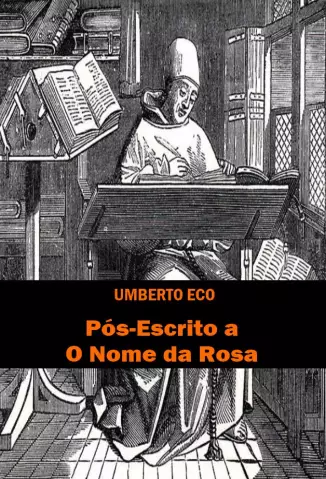 Pos-Escrito a O Nome da Rosa - Umberto Eco.