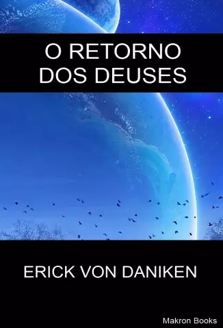 O Retorno dos Deuses - Erick Von Daniken.
