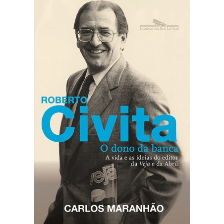 Roberto Civita_ O dono da banca_ A vida e - Carlos Maranhão.