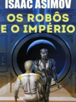Os Robos e o Imperio - Isaac Asimov.