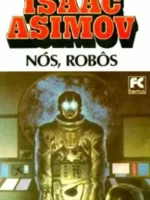 Robos 05 - Nos, Robos - Isaac Asimov.