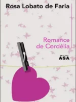 Romance de Cordelia - Rosa Lobato de Faria.