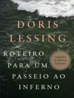 Roteiro para um passeio ao inferno - Doris Lessing.