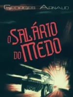 O Salario do Medo - George Arnaud.