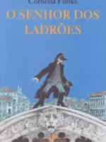 O Senhor dos Ladroes - Cornelia Funke.
