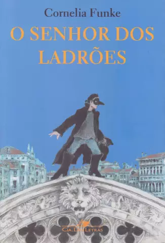 O Senhor dos Ladroes - Cornelia Funke.