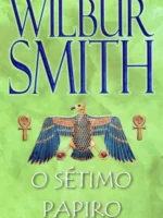 O Setimo Papiro - Wilbur Smith.