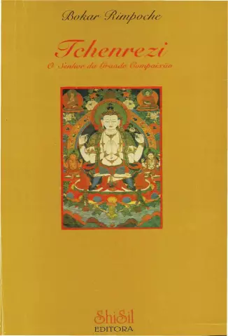 Tchenrezi - O Senhor da Grande Compaixao - Bokar Rimpoche.