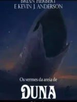 Os Vermes da Areia de Duna - Brian Herbert e Kevin J. Anderson.