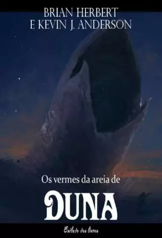 Os Vermes da Areia de Duna - Brian Herbert e Kevin J. Anderson.