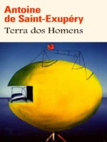 Terra dos Homens - Antoine de Saint-Exupery.