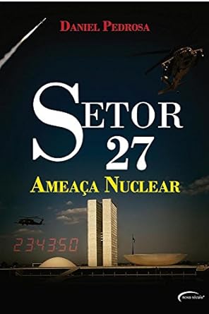 Setor 27 - Ameaca Nuclear - Daniel Pedrosa.