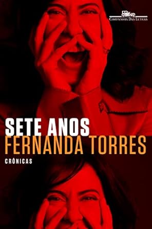 Sete anos - Fernanda Torres.