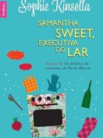 Samantha Sweet,Executiva do Lar - Sophie Kinsella.