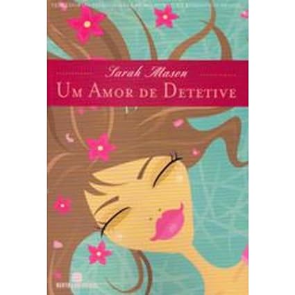 Um Amor de Detetive - Sarah Mason.