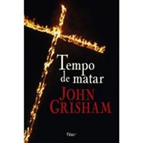 Tempo de Matar - John Grisham.