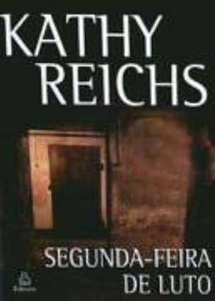 Segunda-Feira de Luto - Kathy Reichs.