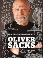 Sempre em movimento - Uma vida - Oliver Sacks.