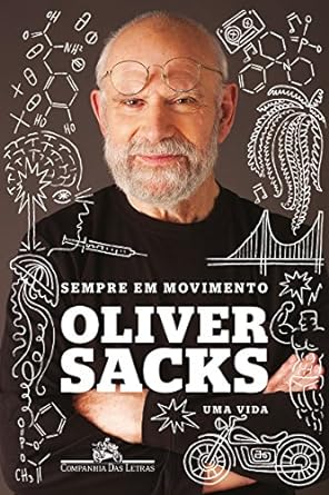 Sempre em movimento - Uma vida - Oliver Sacks.