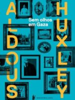 Sem Olhos em Gaza - Aldous Huxley.