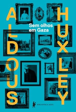 Sem Olhos em Gaza - Aldous Huxley.