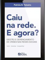Caiu na rede. E agora- Gestão e gerenciamento de crises nas redes sociais