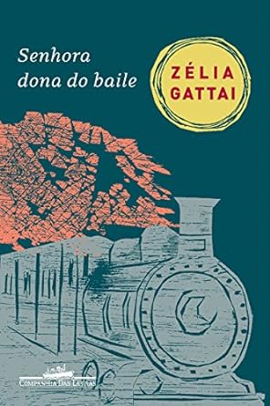 Senhora Dona do Baile - Zelia Gattai.