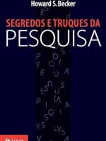 Segredos e Truques da Pesquisa - Howard S. Becker.