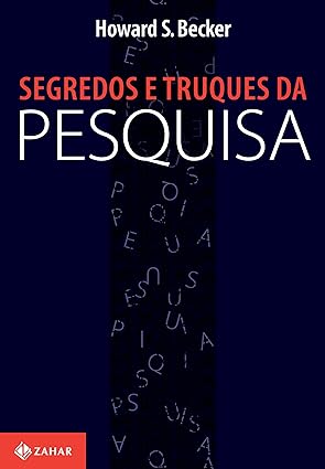 Segredos e Truques da Pesquisa - Howard S. Becker.
