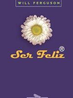 Ser Feliz - Will Ferguson.
