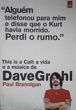 This is a call_ a vida e a musica de Dave - Paul Brannigan.