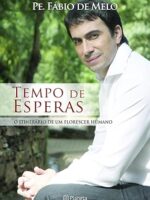 Tempo de Esperas_ o itinerário de um flore - Padre Fabio de Melo.