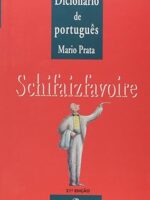 Schifaizfavoire - Dicionario de portugues - Mario Prata