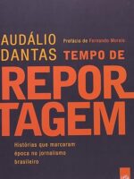 Tempo de reportagem - Audalio Dantas.