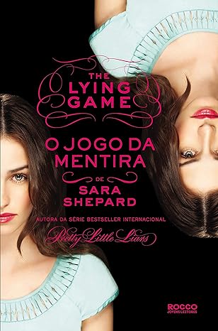 The Lying Game - O Jogo da Mentira - Sara Shepard.