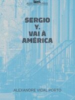 Sergio Y. vai a America - Alexandre Vidal Porto.