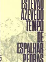 Tempo de Espalhar Pedras - Estevão Azevedo.