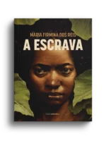 A escrava- Maria Firmina dos Reis